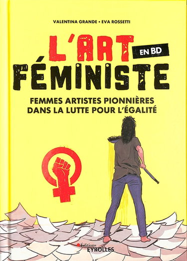 Couverture de L'art féministe en BD : femmes artistes pionnières dans la lutte pour l'égalité