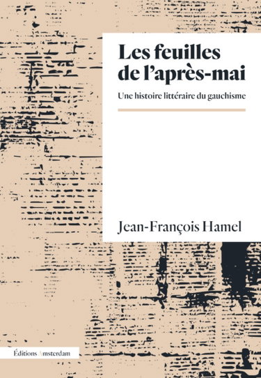 Couverture de Les feuilles de l'après-mai : une histoire littéraire du gauchisme par Jean-François Hamel