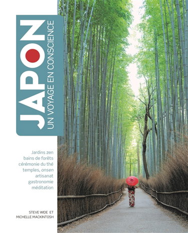 Couverture de Japon : un voyage en conscience : jardins zen, bains de forêts, cérémonie du thé, temples, onsen, artisanat, gastronomie, méditation