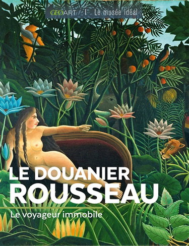 Couverture de Le Douanier Rousseau : le voyageur immobile