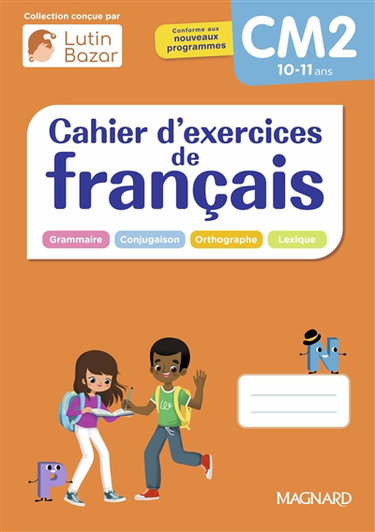 Couverture de Cahier d'exercices de français CM2, 10-11 ans : grammaire, conjugaison, orthographe, lexique : conforme aux nouveaux programmes par Edouard Vincent