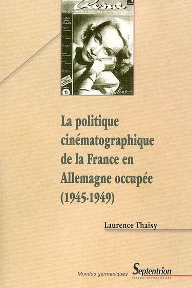 Couverture de La politique cinématographique de la France en Allemagne occupée : 1945-1949