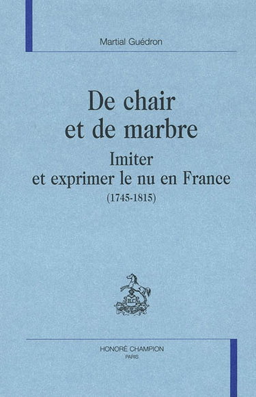 Couverture de De chair et de marbre : imiter et exprimer le nu en France (1745-1815) par Martial Guédron