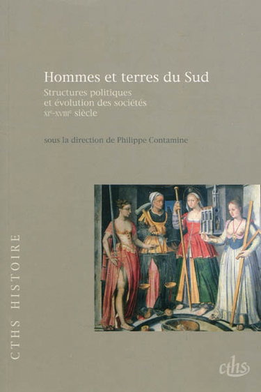 Couverture de Hommes et terres du Sud : structures politiques et évolution des sociétés, XIe-XVIIIe siècle par Philippe Contamine