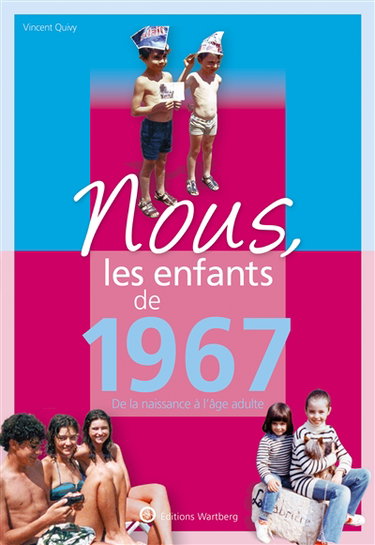 Couverture de Nous, les enfants de 1967 : de la naissance à l'âge adulte