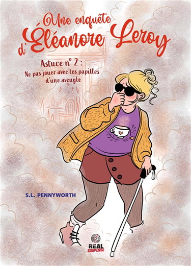 Couverture de Une enquête d'Eléanore Leroy. Vol. 2. Astuce n°2 : ne pas jouer avec les papilles d'une aveugle par Simonne L. Pennyworth
