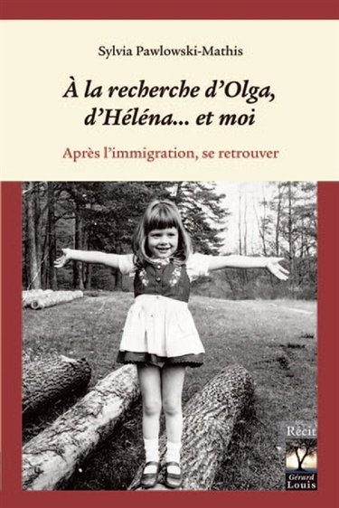 Couverture de A la recherche d'Olga, d'Héléna... et moi : après l'immigration, se retrouver