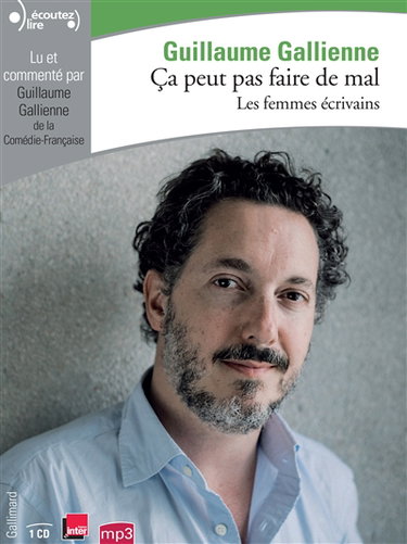 Couverture de Ca peut pas faire de mal. Vol. 5. Les femmes écrivains : Simone de Beauvoir, Marguerite Duras, Marguerite Yourcenar, Annie Ernaux par Guillaume Gallienne