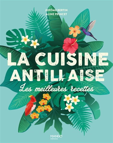 Couverture de La cuisine antillaise : les meilleures recettes par Jérôme Bertin