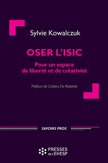 Couverture de Oser l'ISIC : pour un espace de liberté et de créativité : expériences en direction d'un groupe de femmes sur la restauration de l'estime de soi et d'une communauté manouche sur l'inclusion sociale et la citoyenneté par Sylvie Kowalczuk