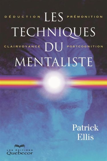 Couverture de Les techniques du mentaliste : déduction, prémonition, clairvoyance et postcognition