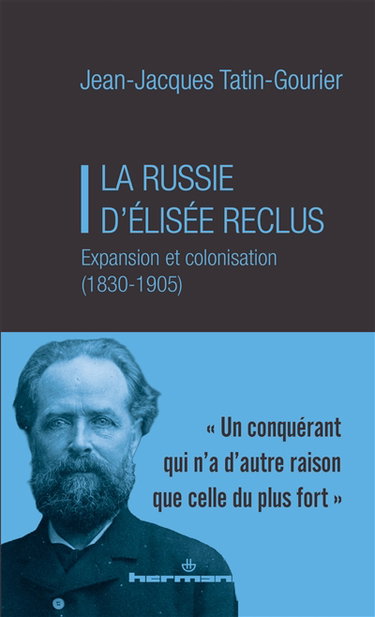 Couverture de La Russie d'Elisée Reclus : expansion et colonisation (1830-1905) par Jean-Jacques Tatin-Gourier