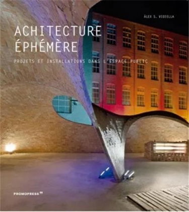 Couverture de Architecture éphémère : projets et installations dans l'espace public