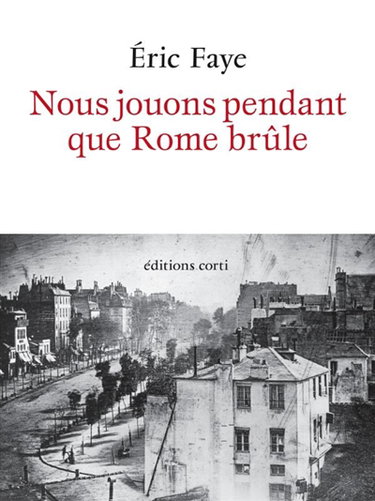 Couverture de Nous jouons pendant que Rome brûle par Eric Faye