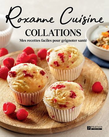 Couverture de Roxanne Cuisine : Collations : mes recettes facile pour grignoter santé