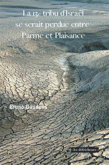 Couverture de La 13e tribu d'Israël se serait perdue entre Parme et Plaisance par Bruno Gaudens