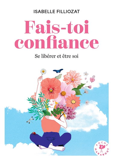 Couverture de Fais-toi confiance : se libérer et être soi par Isabelle Filliozat