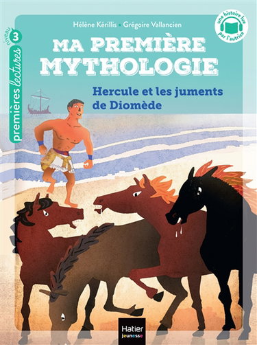 Couverture de Ma première mythologie. Vol. 3. Hercule et les chevaux de Diomède par Hélène Kérillis