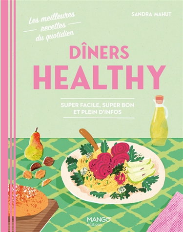 Couverture de Dîners healthy : super facile, super bon et plein d'infos par Sandra Mahut