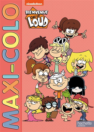 Couverture de Bienvenue chez les Loud : maxi colo par Nickelodeon