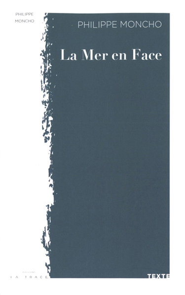 Couverture de La mer en face par Philippe Moncho