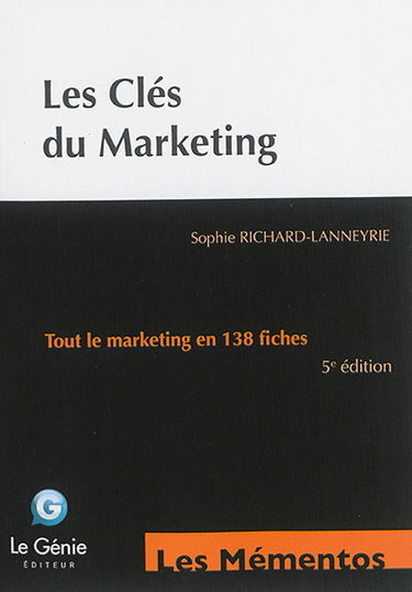 Couverture de Les clés du marketing : tout le marketing en 138 fiches par Sophie-Carole Richard-Lanneyrie
