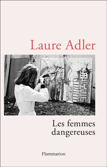Couverture de Les femmes dangereuses par Laure Adler