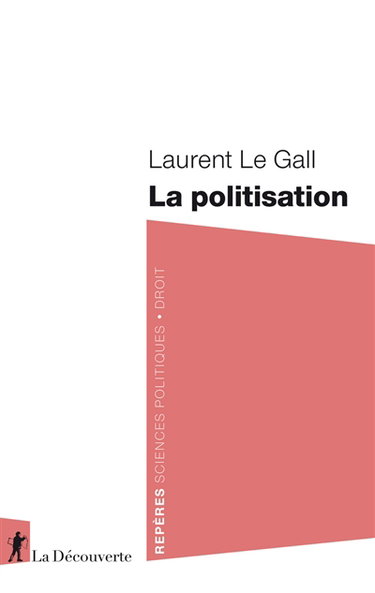 Couverture de La politisation par Laurent Le Gall