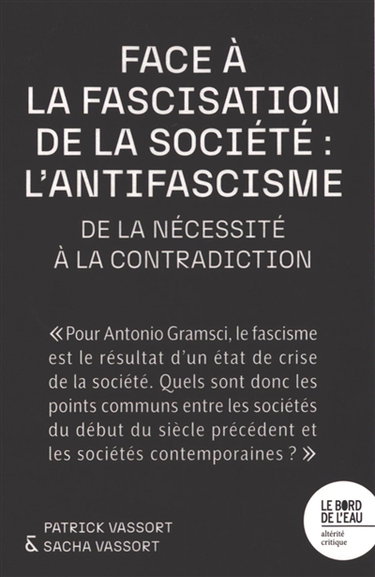Couverture de Face à la fascisation de la société : l'antifascisme : de la nécessité à la contradiction par Sacha Vassort