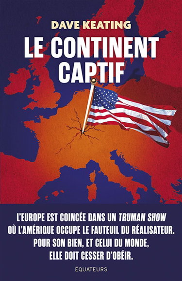Couverture de Le continent captif : comment libérer l'Europe de sa dépendance aux Etats-Unis