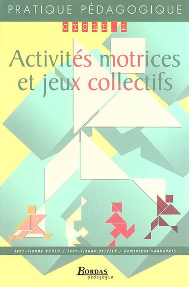 Couverture de Activités motrices et jeux collectifs : cycle 1 par Jean-Claude Boulo