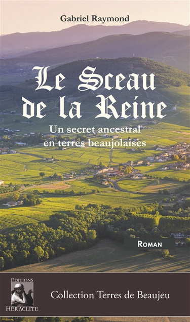 Couverture de Le Sceau de la Reine : Un secret ancestral en terres beaujolaises par Raymond Gabriel