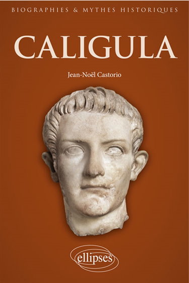 Couverture de Caligula : au coeur de l'imaginaire tyrannique par Jean-Noël Castorio