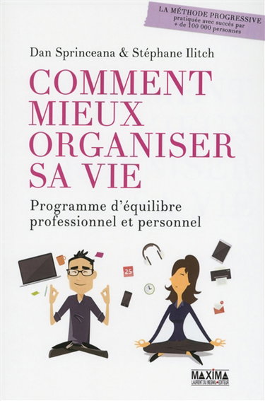 Couverture de Comment mieux organiser sa vie : programme d'équilibre professionnel et personnel