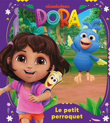 Couverture de Dora. Le petit perroquet par Nickelodeon