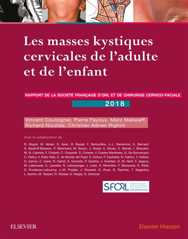 Couverture de Les masses kystiques cervicales de l'adulte et de l'enfant : rapport 2018 de la Société française d'ORL et de chirurgie cervico-faciale