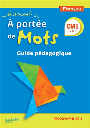 Couverture de Le nouvel A portée de mots, français CM1, cycle 3 : guide pédagogique : programmes 2018