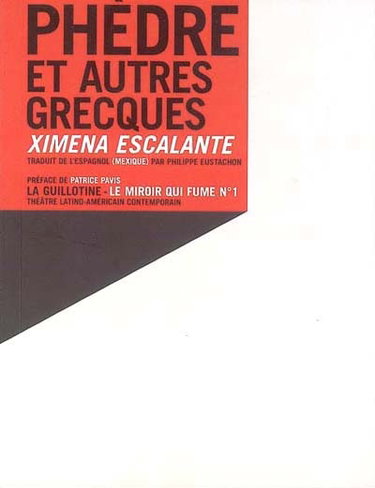 Couverture de Phèdre et autres Grecques : pièce en trois parties et une parenthèse. Fedra y otras Griegas