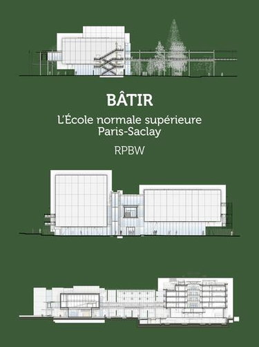 Couverture de Bâtir : l'Ecole normale supérieure Paris-Saclay : RPBW