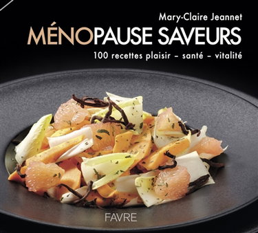 Couverture de Ménopause saveurs : 100 recettes plaisir, santé, vitalité
