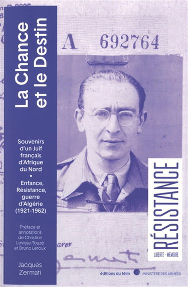 Couverture de La chance et le destin : souvenirs d'un Juif français d'Afrique du Nord : enfance, résistance, guerre d'Algérie (1921-1962)