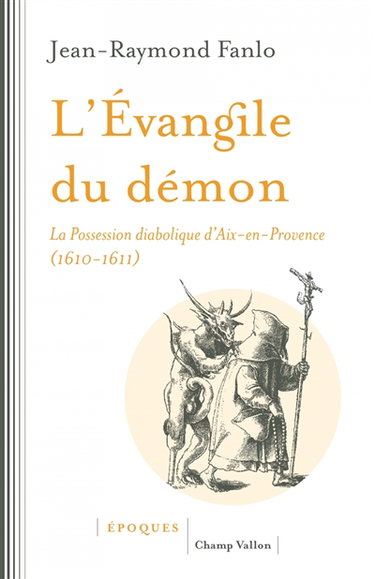 Couverture de L'Evangile du démon : la possession diabolique d'Aix-en-Provence (1610-1611)