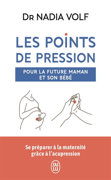 Couverture de Les points de pression pour la future maman et son bébé : se préparer à la maternité grâce à l'acupression