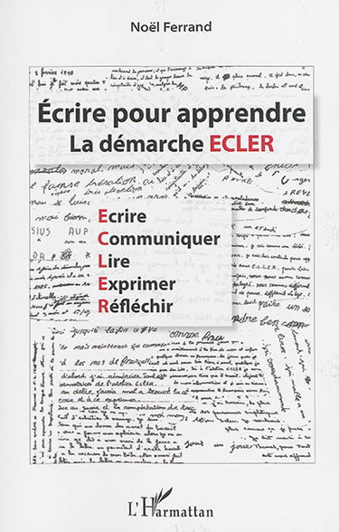 Couverture de Ecrire pour apprendre : la démarche ECLER : écrire, communiquer, lire, exprimer, réflechir