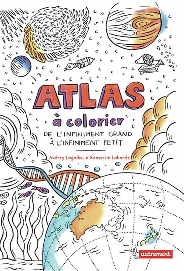 Couverture de Atlas à colorier : de l'infiniment grand à l'infiniment petit