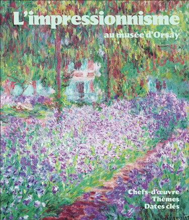 Couverture de L'impressionnisme au musée d'Orsay : chefs-d'oeuvre, thèmes, dates clés