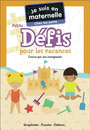 Couverture de Je suis en maternelle, chez les petits : petits défis pour les vacances : graphisme, puzzles, ombres...