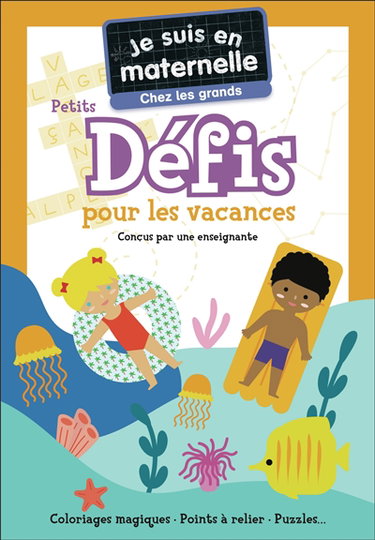 Couverture de Je suis en maternelle, chez les grands : petits défis pour les vacances : coloriages magiques, points à relier, puzzles...