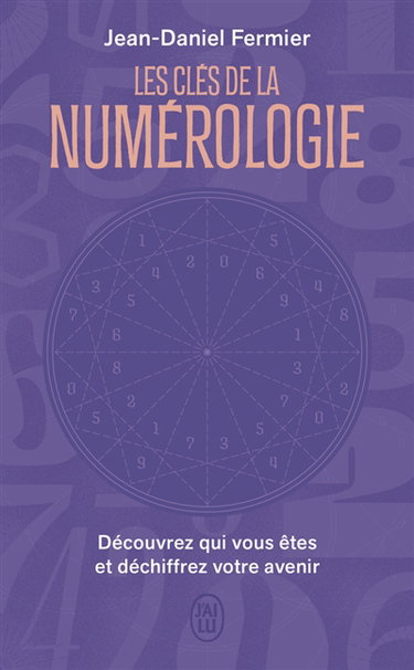 Couverture de Les clés de la numérologie : découvrez qui vous êtes et déchiffrez votre avenir