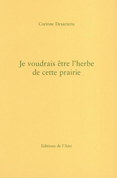 Couverture de Je voudrais être l'herbe de cette prairie